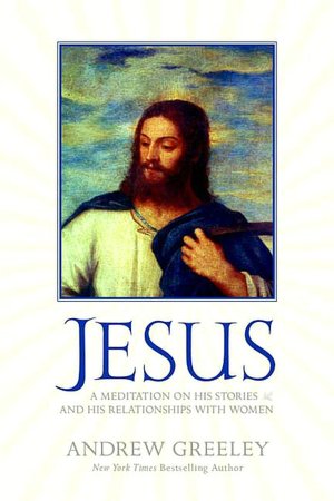 Jesus: A Meditation on His Stories and His Relationships with Women