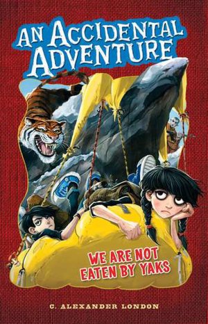 We Are Not Eaten by Yaks (Accidental Adventure Series)