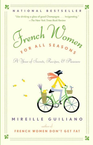 French Women for All Seasons: A Year of Secrets, Recipes, & Pleasure