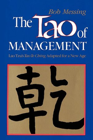 The Tao of Management: Lao Tzu's Tao Te Ching Adapted for a New Age