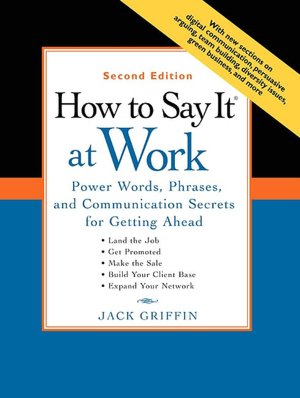 How to Say It at Work, Second Edition: Power Words, Phrases, and Communication Secrets for GettingAhead