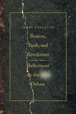 Reason, Faith, and Revolution: Reflections on the God Debate