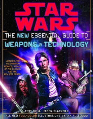 Star Wars the New Essential Guide to Weapons and Technology