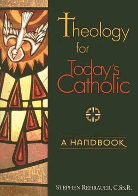 Theology for Today's Catholic: A Handbook, an Introduction to Adult Theological Reflection