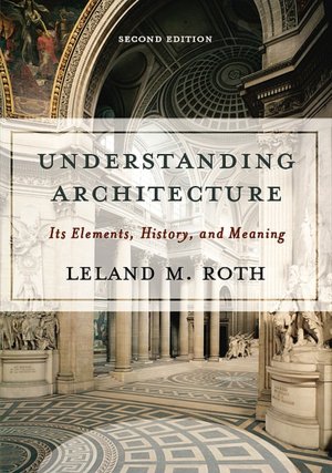 Understanding Architecture: Its Elements, History, and Meaning
