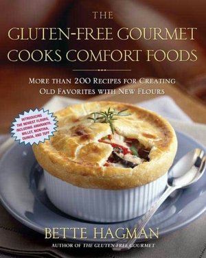 Gluten-Free Gourmet Cooks Comfort Foods:More than 200 Recipes Creating Old Favorites with the New Flours