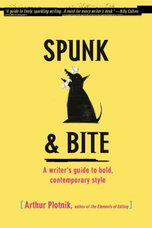 Spunk and Bite: A Writer's Guide to Bold, Contemporary Style