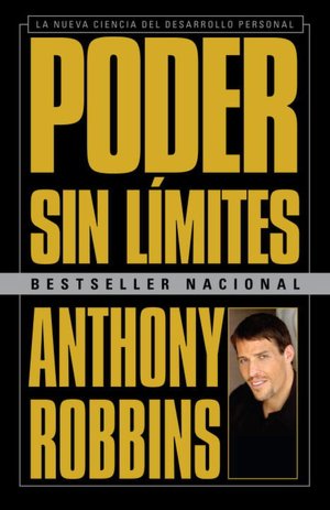 Poder sin limites: La nueva ciencia del desarrollo personal (Unlimited Power: The New Science of Personal Achievement)