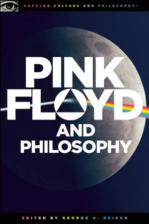 Pink Floyd and Philosophy: Careful with That Axiom, Eugene!