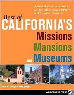 Best of California's Missions, Mansions, and Museums: A Behind-the-Scenes Guide to the Golden State's Historic and Cultural Treasures