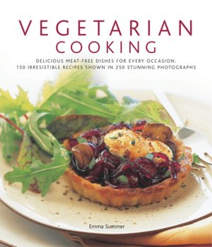 Vegetarian Cooking: Delicious meat-free dishes for every occasion: 150 irresistible recipes shown in 250 stunning photographs