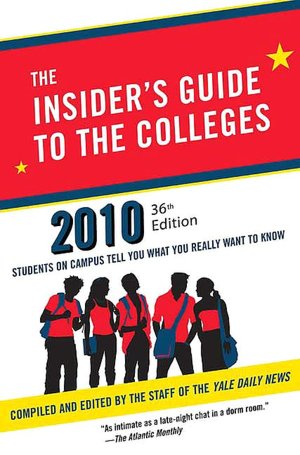 The Insider's Guide to the Colleges 2010: Students on Campus Tell You What You Really Want to Know