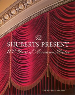 Shuberts Present: 100 Years of American Theater