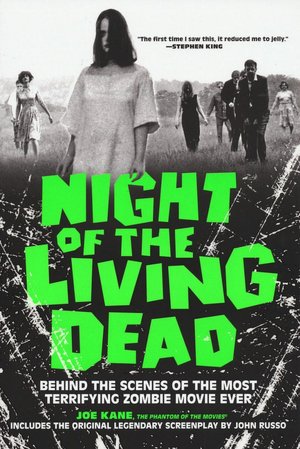 Night of the Living Dead: Behind the Scenes of the Most Terrifying Zombie Movie Ever