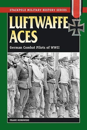 Download books to iphone amazon Luftwaffe Aces: German Combat Pilots of WWII-Stackpole Military History Series PDB by Franz Kurowski