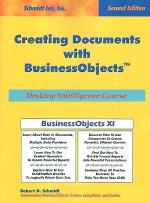 Creating Documents with Business ObjectsTM: Desktop Intelligence Course, 2nd Edition