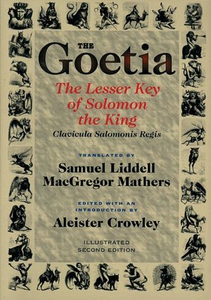 Goetia: The Lesser Key of Solomon the King : Lemegeton, Book 1 Clavicula Salomonis Regis