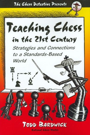Teaching Chess in the 21st Century: Strategies and Connections to a Standards-Based World