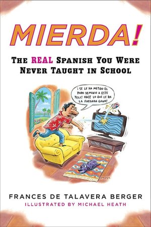 !Mierda!: The Real Spanish You Were Never Taught in School