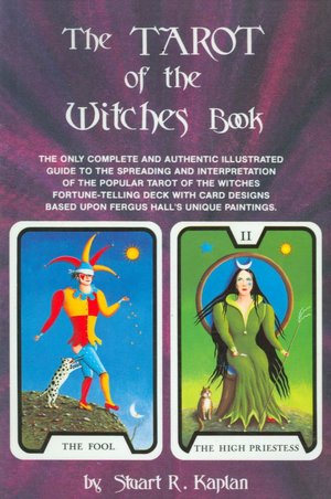 The Tarot of the Witches Book: The Only Complete and Authentic Illustrated Guide to the Spreading and Interpretation of the Popular Tarot of the Witches Fortune-Telling Deck with Card Designs Based Upon Fergus Hall's Unique Paintings