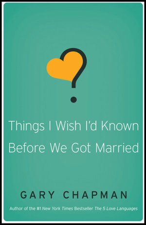 Book to download online Things I Wish I'd Known Before We Got Married 9780802481832 PDF PDB by Gary D. Chapman