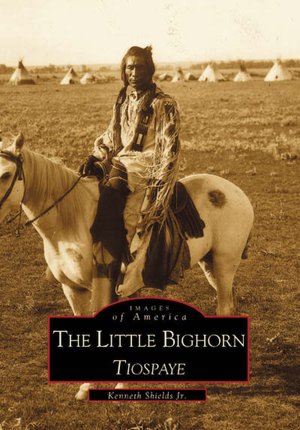 Images of America: The Little Bighorn: Tiospaye