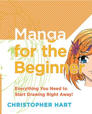 Download full view google books Manga for the Beginner: Everything You Need to Start Drawing Right Away! 9780823030835 by Christopher Hart