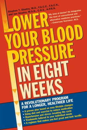 Lower Your Blood Pressure in 8 Weeks: A Revolutionary Program for a Longer, Healthier Life