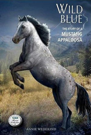 Wild Blue: The Story of a Mustang Appaloosa (Breyer Horse Collection Series #1)