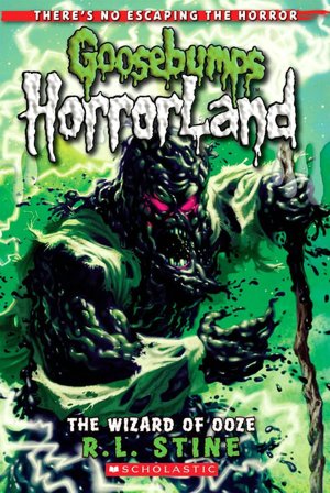 The Wizard Of Ooze (Goosebumps Horrorland Series #17)