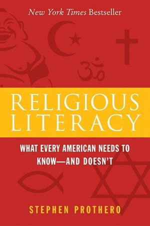 Religious Literacy: What Every American Needs to Know--and Doesn't