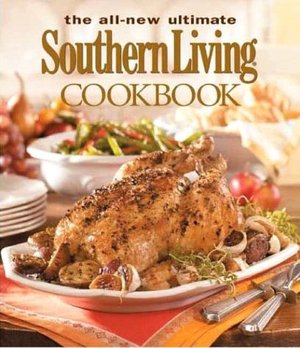 The All New Ultimate Southern Living Cookbook: Over 1,250 of Our Best Recipes