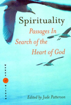 Spirituality (Words of Wisdom Series): Passages in Search of the Heart of God