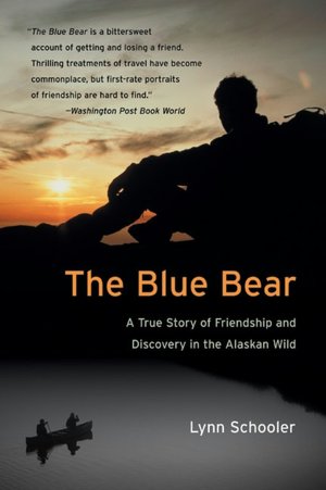 Blue Bear: A True Story of Friendship and Discovery in the Alaskan Wild