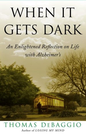 When It Gets Dark: An Enlightened Reflection on Life with Alzheimer's