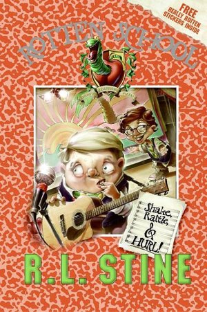 Shake, Rattle, and Hurl! (Rotten School Series #5)