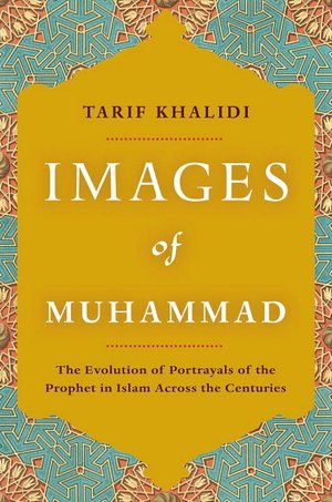 Images of Muhammad: The Evolution of Portrayals of the Prophet in Islam Across the Centuries
