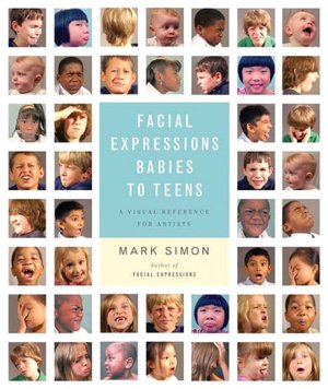 Ebook download for free Facial Expressions Babies to Teens: A Visual Reference for Artists PDB English version by Mark Simon 9780823096152