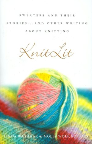 Knitlit: Sweaters and Their Stories... and Other Writing about Knitting