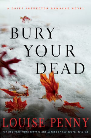 Bury Your Dead (Armand Gamache Series #6)