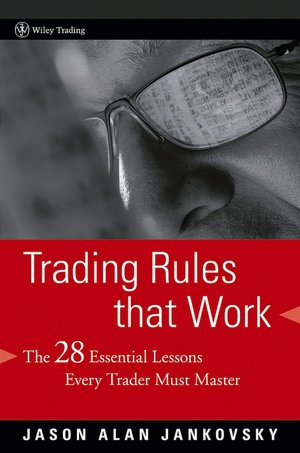 Trading Rules that Work: The 28 Essential Lessons Every Trader Must Master