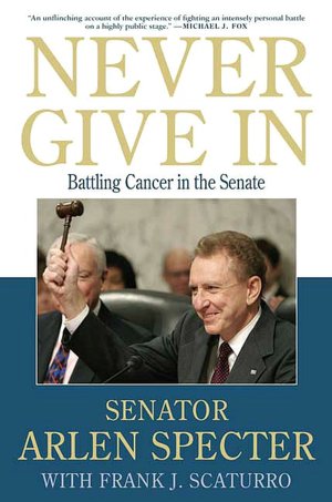 Never Give In: Battling Cancer in the Senate
