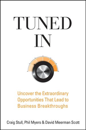 Tuned In: Uncover the Extraordinary Opportunities That Lead to Business Breakthroughs