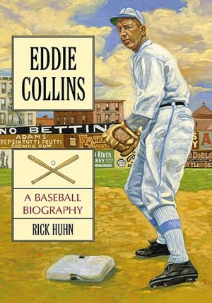 Eddie Collins: A Baseball Biography