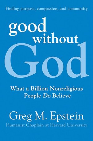 Good without God: What a Billion Nonreligious People Do Believe