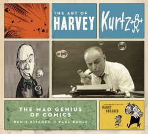 Art of Harvey Kurtzman: The Mad Genius of Comics