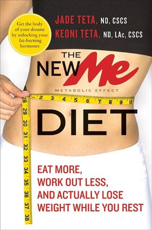 New ME Diet: Eat More, Work Out Less, and Actually Lose Weight While You Rest