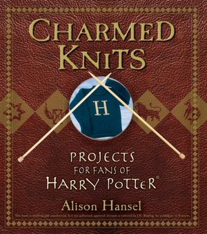 Charmed Knits: Projects for Fans of Harry Potter
