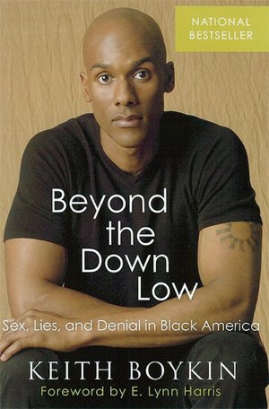 Beyond the down Low: Sex, Lies, and Denial in Black America