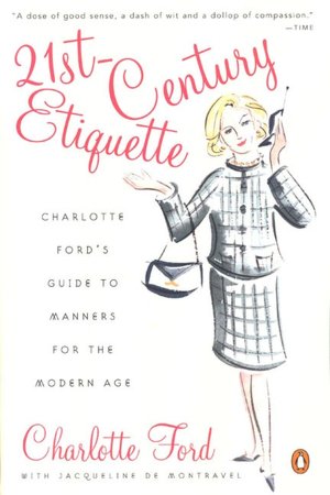 21st Century Etiquette: Charlotte Ford's Guide to Manners for the Modern Age